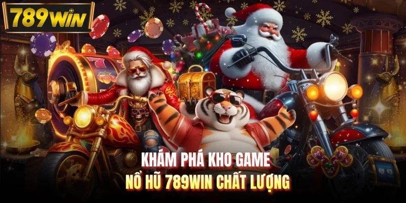 Khám phá kho game nổ hũ 789WIN chất lượng