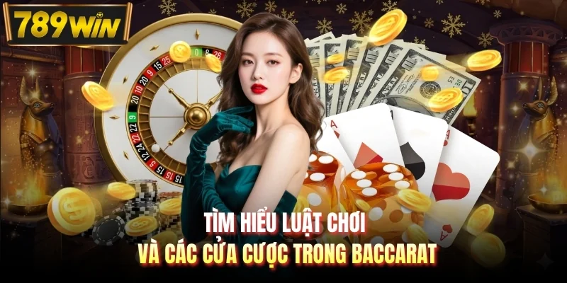 Tìm hiểu luật chơi và các cửa cược trong Baccarat